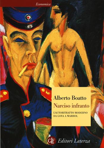Narciso infranto. L'autoritratto moderno da Goya a Warhol - Alberto Boatto - Libro Laterza 2015, Economica Laterza | Libraccio.it