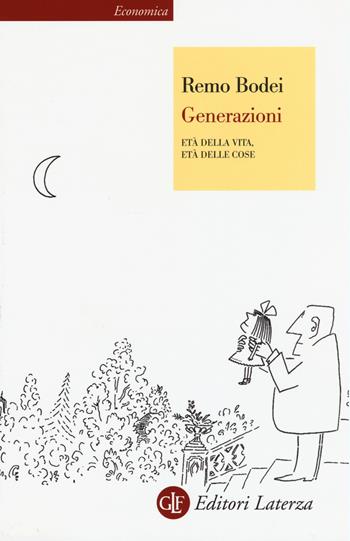 Generazioni. Età della vita, età delle cose - Remo Bodei - Libro Laterza 2015, Economica Laterza | Libraccio.it