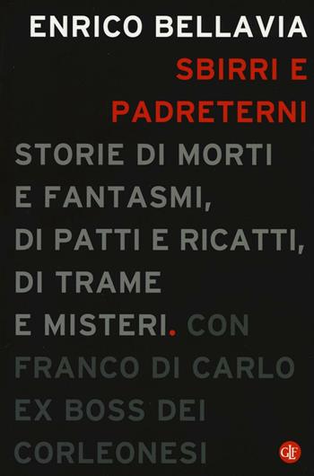Sbirri e padreterni. Storie di morti e fantasmi, di patti e ricatti, di trame e misteri - Enrico Bellavia, Franco Di Carlo - Libro Laterza 2016, I Robinson. Letture | Libraccio.it