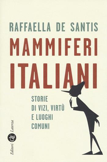 Mammiferi italiani. Storie di vizi, virtù e luoghi comuni - Raffaella De Santis - Libro Laterza 2016, I Robinson. Letture | Libraccio.it