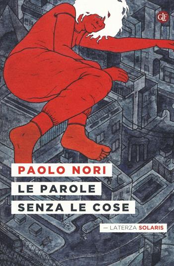 Le parole senza le cose - Paolo Nori - Libro Laterza 2016, Solaris | Libraccio.it
