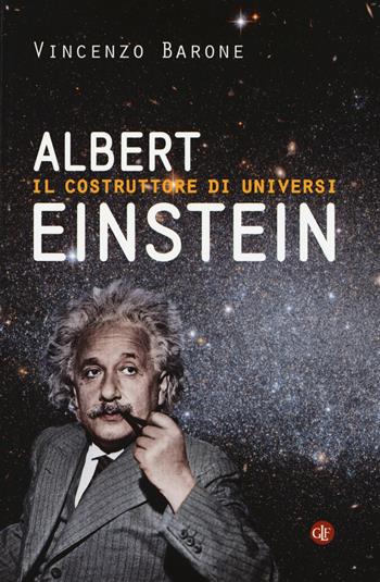 Albert Einstein. Il costruttore di universi - Vincenzo Barone - Libro Laterza 2016, I Robinson. Letture | Libraccio.it