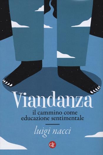 Viandanza. Il cammino come educazione sentimentale - Luigi Nacci - Libro Laterza 2016, I Robinson. Letture | Libraccio.it