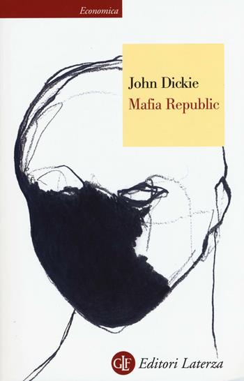 Mafia republic - John Dickie - Libro Laterza 2016, Economica Laterza | Libraccio.it