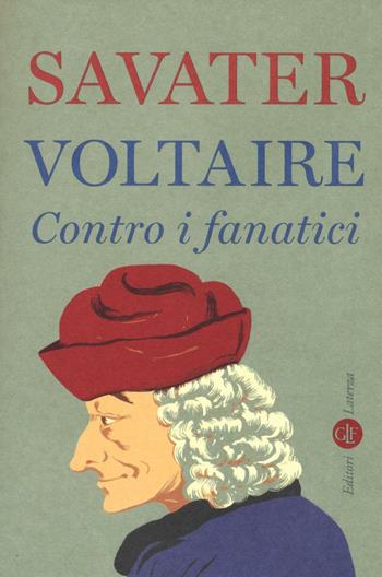 Voltaire. Contro i fanatici - Fernando Savater - Libro Laterza 2016, I Robinson. Letture | Libraccio.it