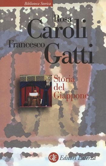 Storia del Giappone. Ediz. ampliata - Rosa Caroli, Francesco Gatti - Libro Laterza 2017, Biblioteca storica Laterza | Libraccio.it