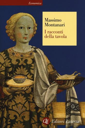 I racconti della tavola - Massimo Montanari - Libro Laterza 2016, Economica Laterza | Libraccio.it