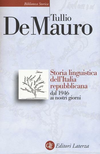 Storia linguistica dell'Italia repubblicana dal 1946 ai nostri giorni - Tullio De Mauro - Libro Laterza 2016, Biblioteca storica Laterza | Libraccio.it