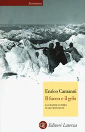 Il fuoco e il gelo. La grande guerra sulle montagne