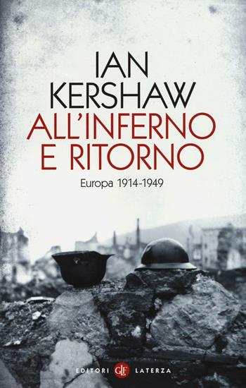 All'inferno e ritorno. Europa 1914-1949 - Ian Kershaw - Libro Laterza 2016, I Robinson | Libraccio.it