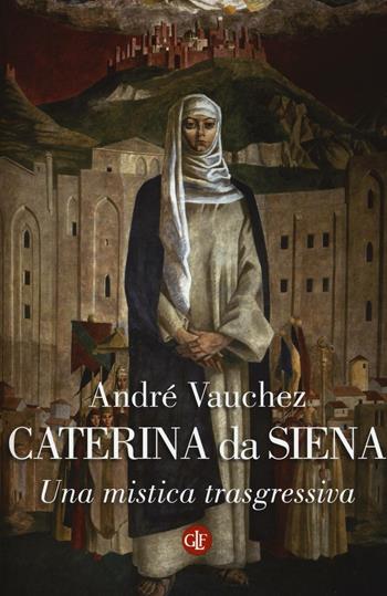 Caterina da Siena. Una mistica trasgressiva - André Vauchez - Libro Laterza 2016, I Robinson. Letture | Libraccio.it