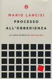 Processo all'obbedienza. La vera storia di don Milani