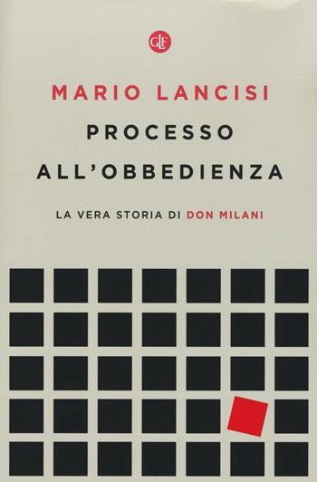 Processo all'obbedienza. La vera storia di don Milani - Mario Lancisi - Libro Laterza 2016, I Robinson. Letture | Libraccio.it