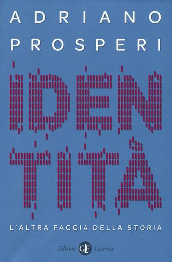 Identità. L'altra faccia della storia - Adriano Prosperi - Libro Laterza 2016, I Robinson. Letture | Libraccio.it