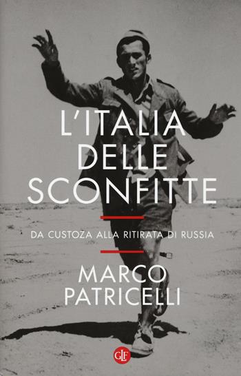L' Italia delle sconfitte. Da Custoza alla ritirata di Russia - Marco Patricelli - Libro Laterza 2016, I Robinson. Letture | Libraccio.it