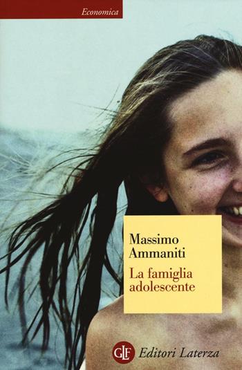 La famiglia adolescente - Massimo Ammaniti - Libro Laterza 2016, Economica Laterza | Libraccio.it