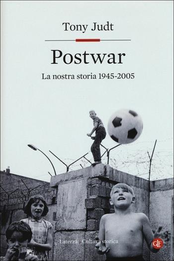 Postwar. Europa 1945-2005 - Tony Judt - Libro Laterza 2017, Cultura storica | Libraccio.it