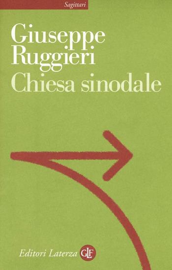Chiesa sinodale - Giuseppe Ruggieri - Libro Laterza 2017, Sagittari Laterza | Libraccio.it