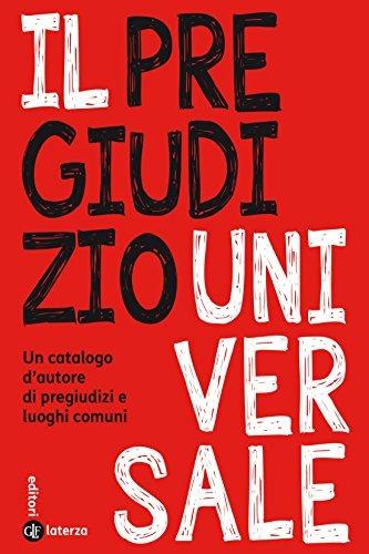 Il pregiudizio universale. Un catalogo d'autore di pregiudizi e luoghi comuni  - Libro Laterza 2017, I Robinson | Libraccio.it