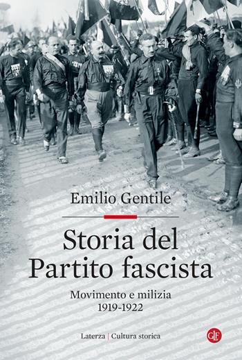 Storia del Partito fascista. Movimento e milizia. 1919-1922 - Emilio Gentile - Libro Laterza 2021, Cultura storica | Libraccio.it