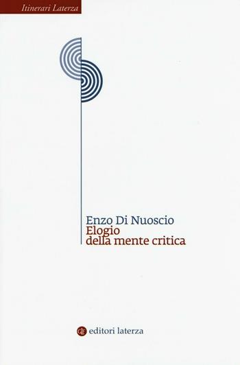 Elogio della mente critica - Enzo Di Nuoscio - Libro Laterza 2016, Itinerari Laterza | Libraccio.it