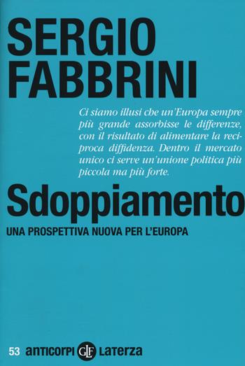 Sdoppiamento. Una prospettiva nuova per l'Europa - Sergio Fabbrini - Libro Laterza 2017, Anticorpi | Libraccio.it