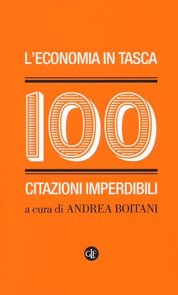 L' economia in tasca. 100 citazioni imperdibili  - Libro Laterza 2017, I Robinson. Letture | Libraccio.it