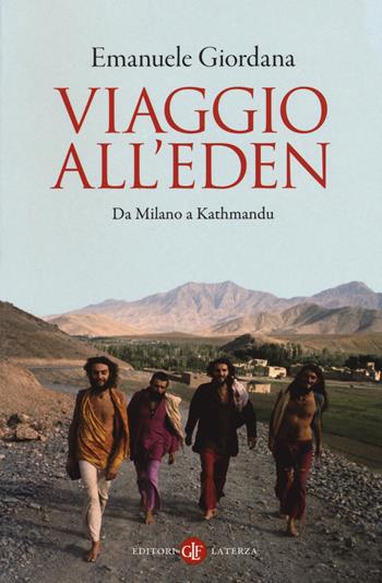 Viaggio all'Eden. Da Milano a Kathmandu - Emanuele Giordana - Libro Laterza 2017, I Robinson. Letture | Libraccio.it