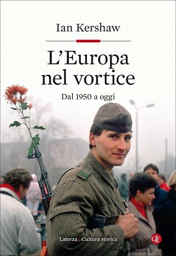L' Europa nel vortice. Dal 1950 a oggi - Ian Kershaw - Libro Laterza 2020, Cultura storica | Libraccio.it