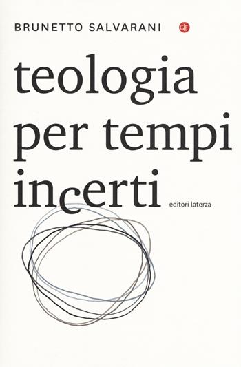 Teologia per tempi incerti - Brunetto Salvarani - Libro Laterza 2018, I Robinson. Letture | Libraccio.it