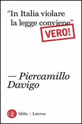 «In italia violare la legge conviene». Vero!