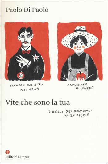 Vite che sono la tua. Il bello dei romanzi in 27 storie - Paolo Di Paolo - Libro Laterza 2017, I Robinson. Letture | Libraccio.it