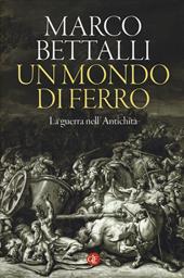 Un mondo di ferro. La guerra nell'antichità