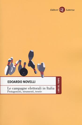Le campagne elettorali in Italia. Protagonisti, strumenti, teorie - Edoardo Novelli - Libro Laterza 2018, Libri del tempo | Libraccio.it