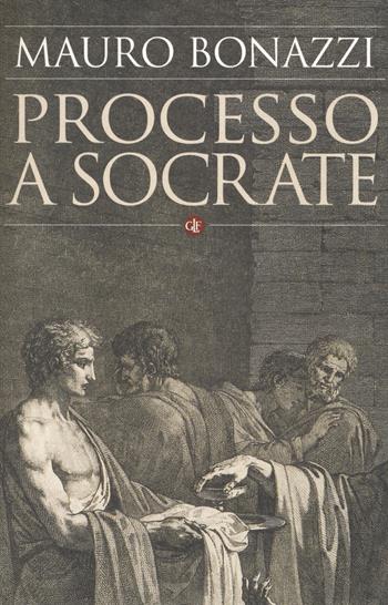 Processo a Socrate - Mauro Bonazzi - Libro Laterza 2018, I Robinson. Letture | Libraccio.it