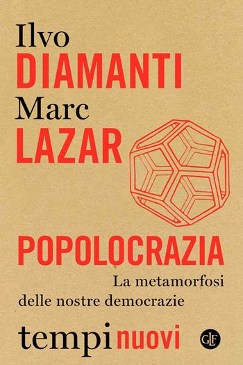 Popolocrazia. La metamorfosi delle nostre democrazie - Ilvo Diamanti, Marc Lazar - Libro Laterza 2018, Tempi nuovi | Libraccio.it