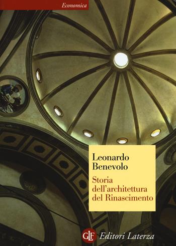 Storia dell'architettura del Rinascimento - Leonardo Benevolo - Libro Laterza 2017, Economica Laterza | Libraccio.it