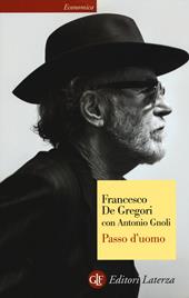 Passo d'uomo - Francesco De Gregori, Antonio Gnoli - Libro Laterza 2017, Economica Laterza | Libraccio.it