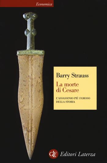 La morte di Cesare. L'assassinio più famoso della storia - Barry Strauss - Libro Laterza 2017, Economica Laterza | Libraccio.it