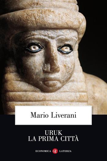 Uruk la prima città - Mario Liverani - Libro Laterza 2017, Economica Laterza | Libraccio.it