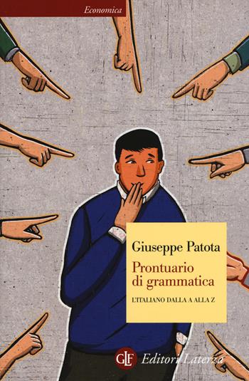 Prontuario di grammatica. L'italiano dalla A alla Z - Giuseppe Patota - Libro Laterza 2017, Economica Laterza | Libraccio.it