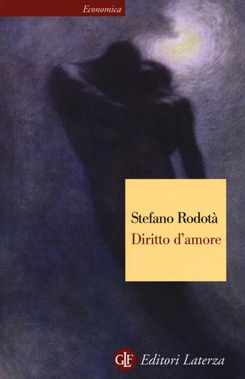 Diritto d'amore - Stefano Rodotà - Libro Laterza 2017, Economica Laterza | Libraccio.it