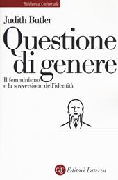 Questione di genere. Il femminismo e la sovversione dell'identità