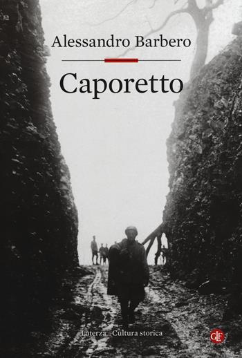 Caporetto - Alessandro Barbero - Libro Laterza 2017, Cultura storica | Libraccio.it