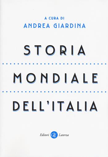 Storia mondiale dell'Italia  - Libro Laterza 2017, I Robinson. Letture | Libraccio.it