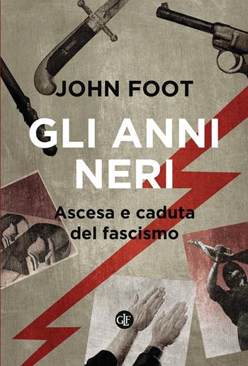 Gli anni neri. Ascesa e caduta del fascismo - John Foot - Libro Laterza 2022, I Robinson. Letture | Libraccio.it