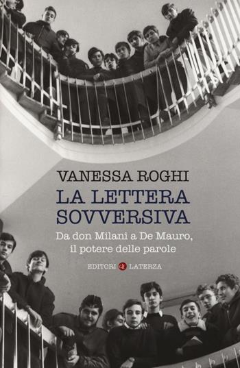 La lettera sovversiva. Da don Milani a De Mauro, il potere delle parole - Vanessa Roghi - Libro Laterza 2017, I Robinson | Libraccio.it