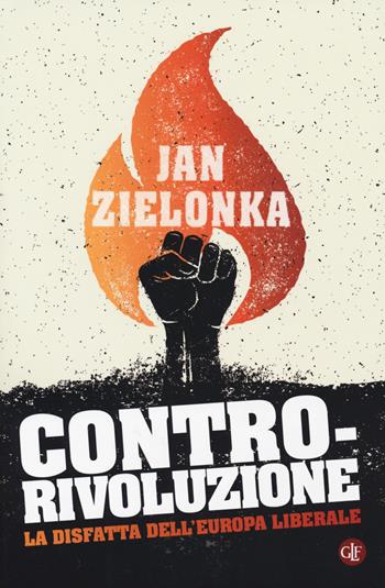 Contro-rivoluzione. La sfida all'Europa liberale - Jan Zielonka - Libro Laterza 2018, I Robinson. Letture | Libraccio.it