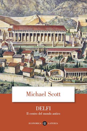 Delfi. Il centro del mondo antico - Michael Scott - Libro Laterza 2017, Economica Laterza | Libraccio.it