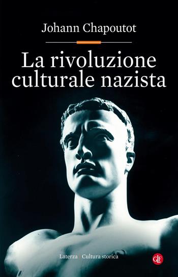 La rivoluzione culturale nazista - Johann Chapoutot - Libro Laterza 2019, Cultura storica | Libraccio.it